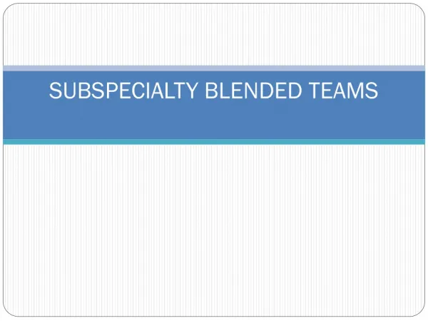 SUBSPECIALTY BLENDED TEAMS