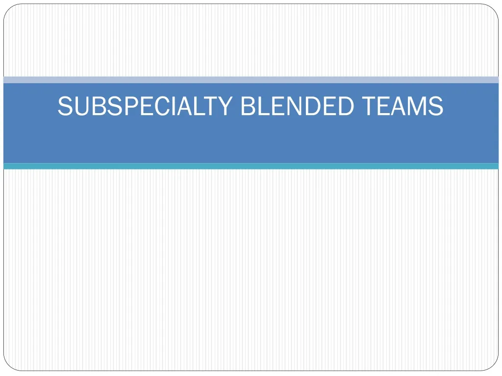 subspecialty blended teams