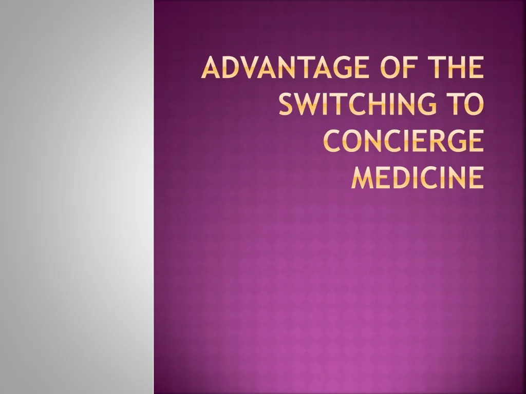 advantage of the switching to concierge medicine