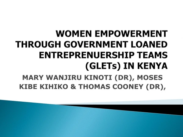 WOMEN EMPOWERMENT THROUGH GOVERNMENT LOANED ENTREPRENUERSHIP TEAMS (GLETs) IN KENYA