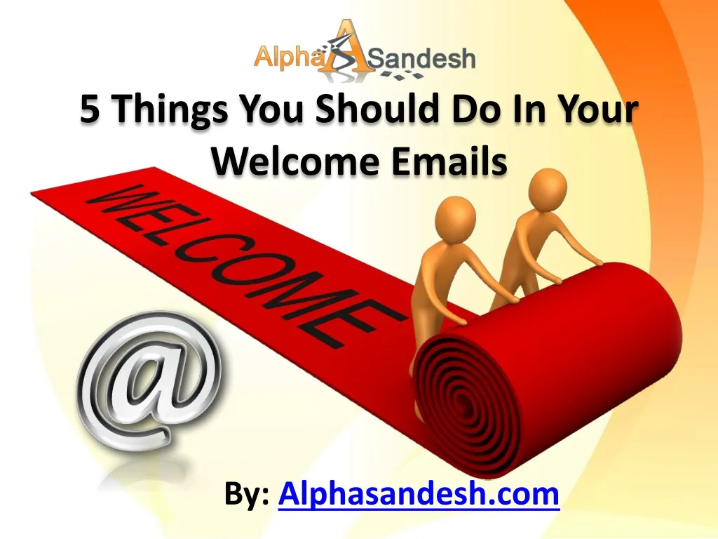 5 things you should do in your welcome emails