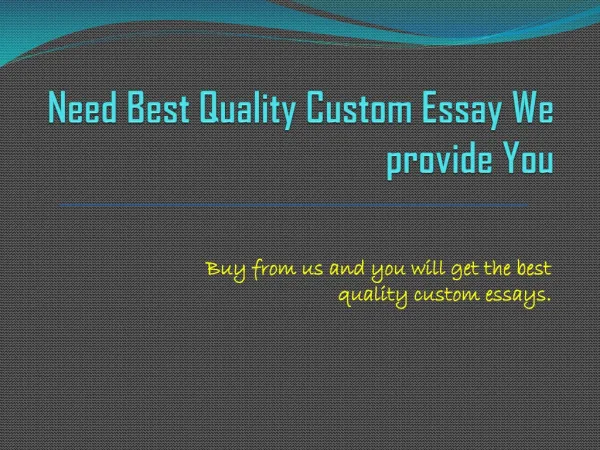 Need Best Quality Custom Essay We provide You