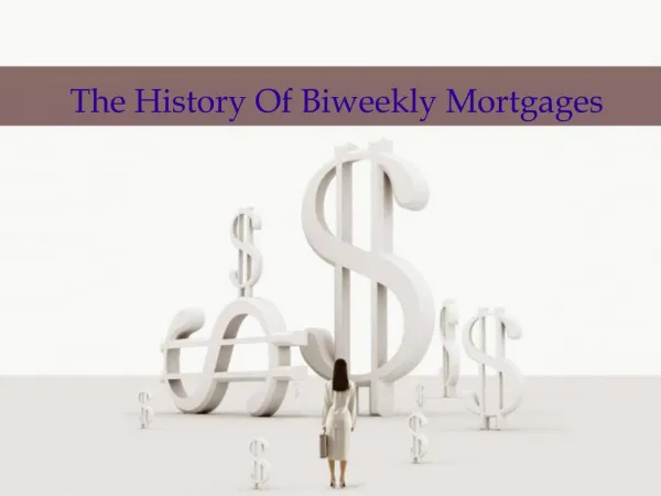 The History Of Biweekly Mortgages
