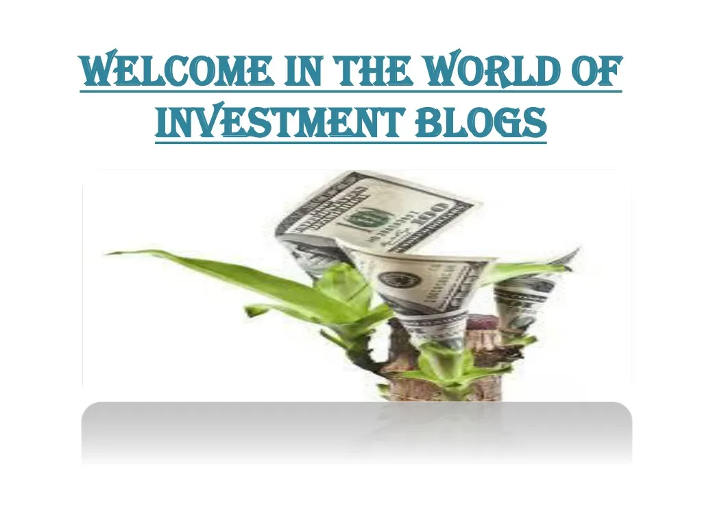 welcome in the world of investment blogs