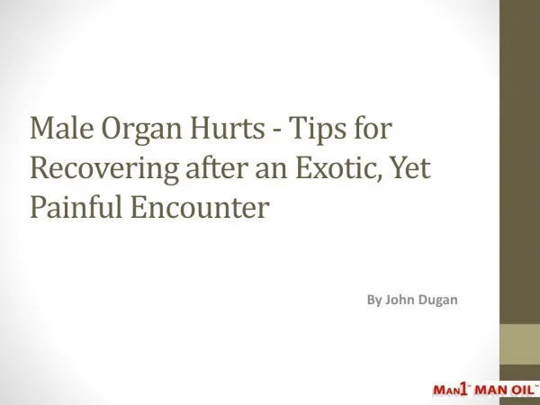 Male Organ Hurts -Tips for Recovering after Exotic Encounter