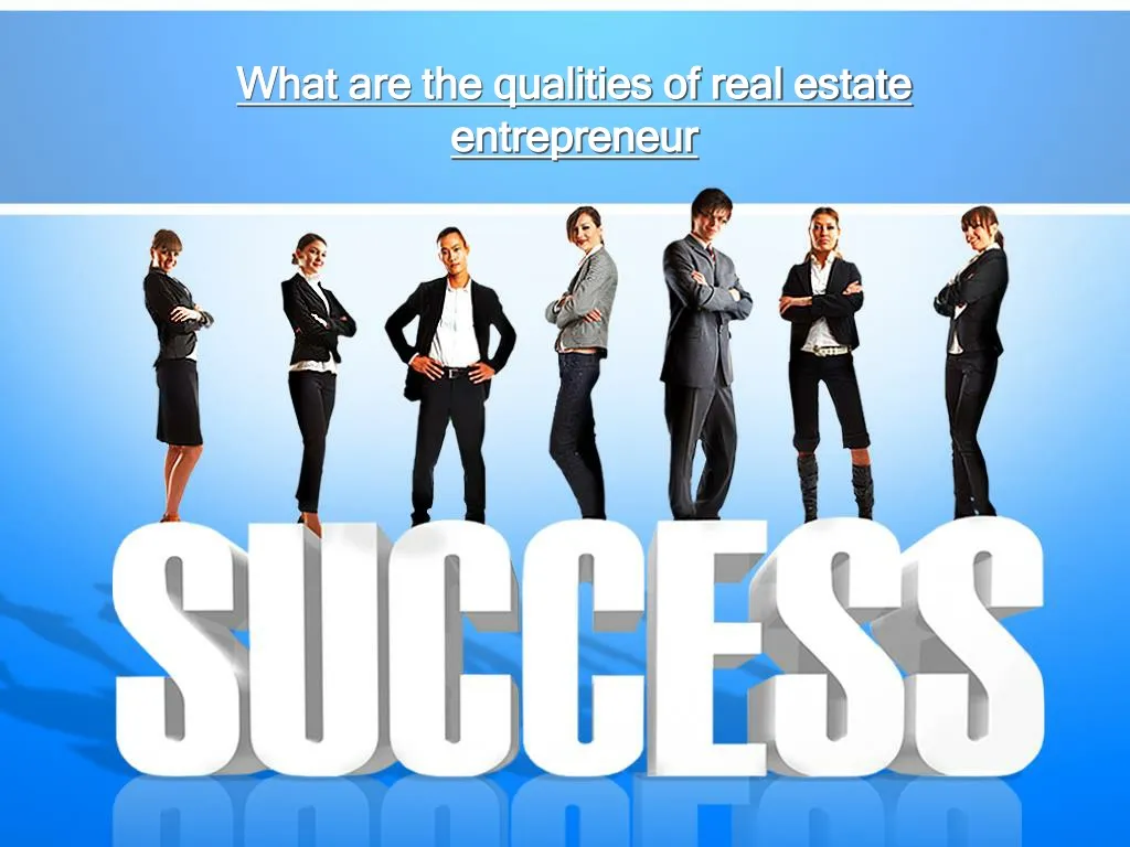 what are the qualities of real estate entrepreneur