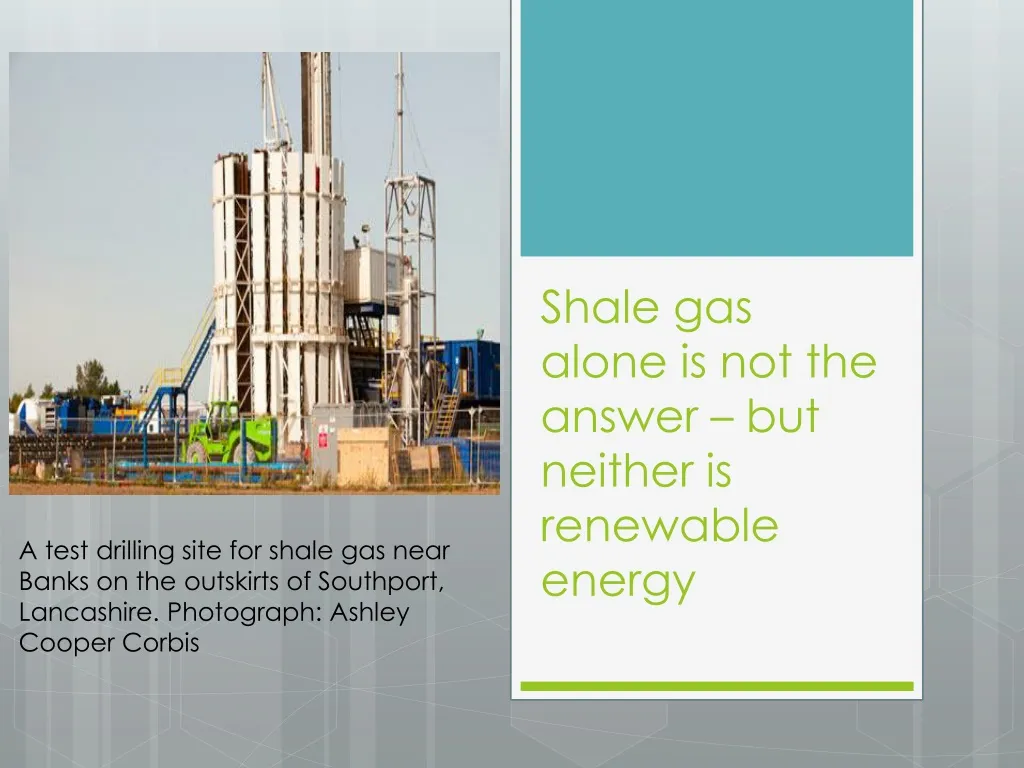 shale gas alone is not the answer but neither is renewable energy