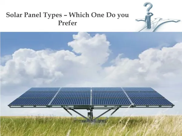 Types of Solar Panel - Which One Do You Prefer?