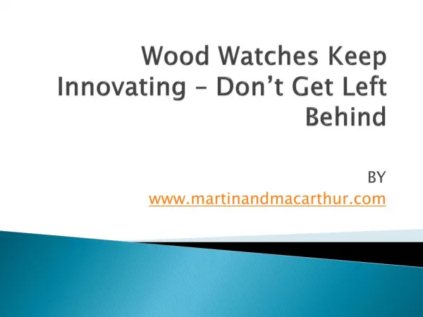 Wood Watches Keep Innovating – Don’t Get Left Behind