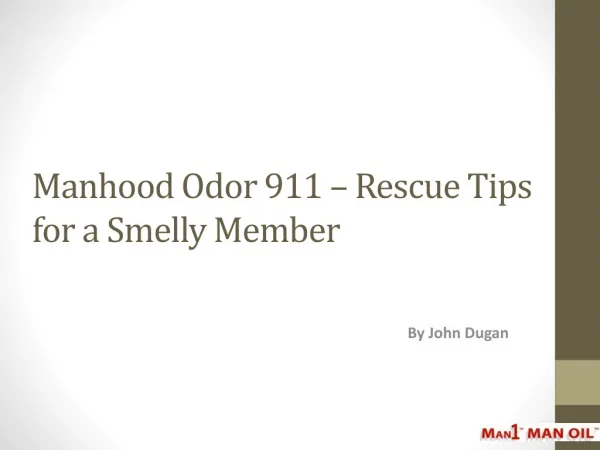 Manhood Odor 911 - Rescue Tips for a Smelly Member