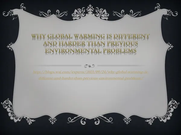 Why Global Warming Is Different and Harder Than Previous Env