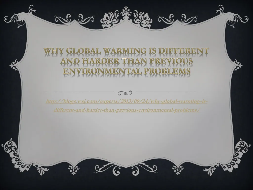 why global warming is different and harder than previous environmental problems