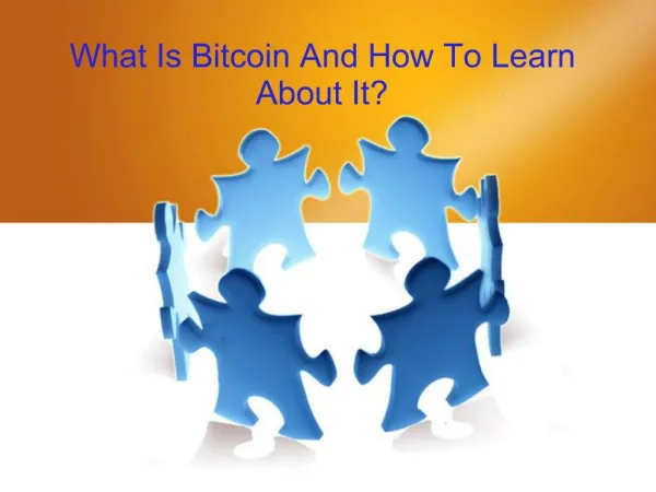 What Is Bitcoin And How To Learn About It