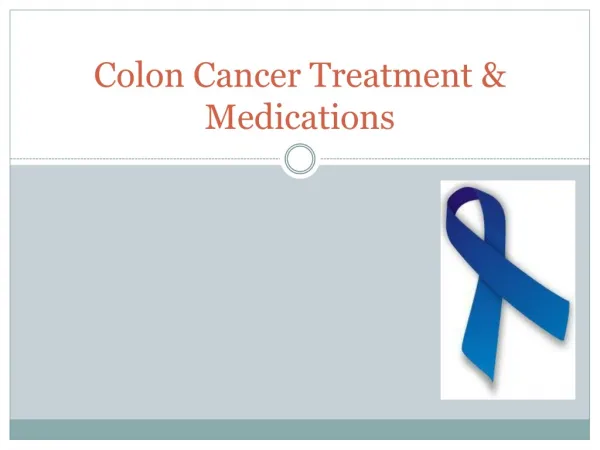 Know about Colon Cancer Treatment and medications