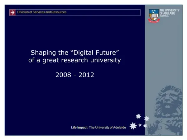 Shaping the Digital Future of a great research university 2008 - 2012