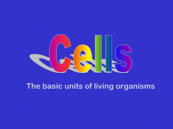 The basic units of living organisms