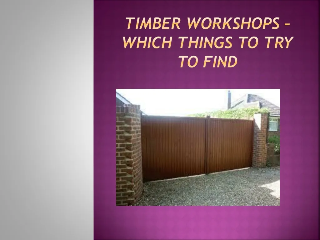 timber workshops which things to try to find