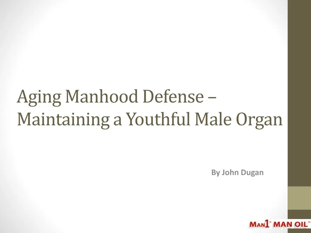 aging manhood defense maintaining a youthful male organ