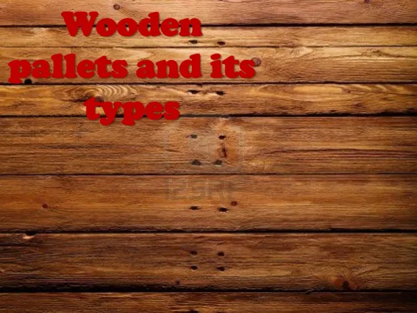 Wooden pallets and its types