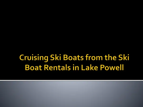 Cruising Ski Boats from the Ski Boat Rentas in Lake Powell