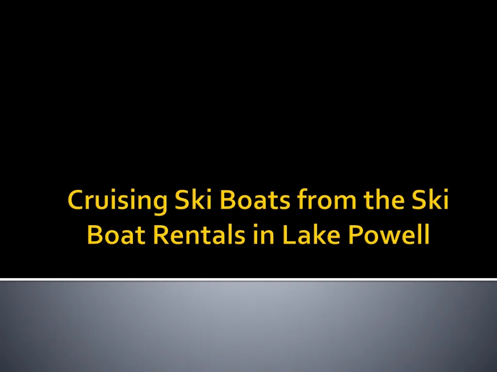 cruising ski boats from the ski boat rentals in lake powell
