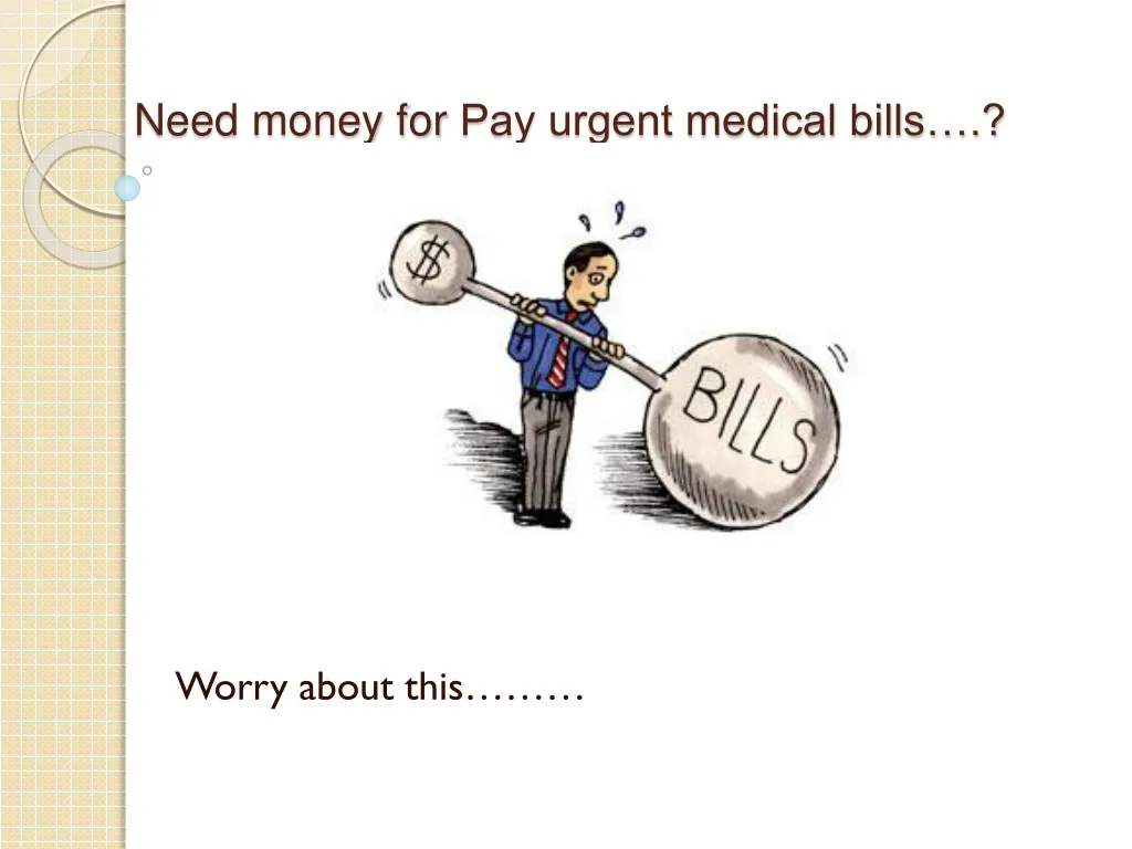 need money for pay urgent medical bills