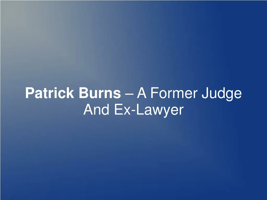 patrick burns a former judge and ex lawyer