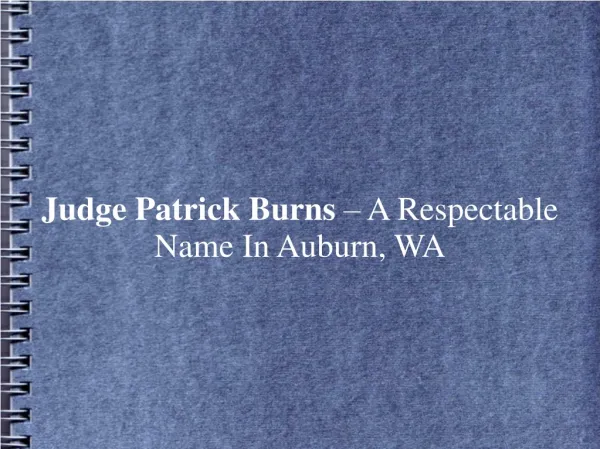 Judge Patrick Burns – A Respectable Name In Auburn, WA