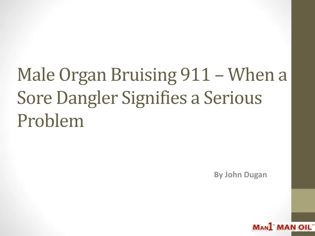 male organ bruising 911 when a sore dangler signifies a serious problem