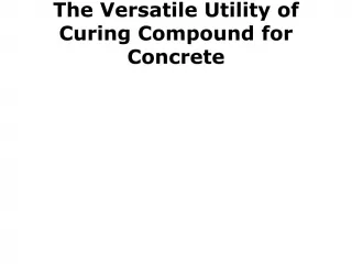 The Versatile Utility of Curing Compound for Concrete - slide 1