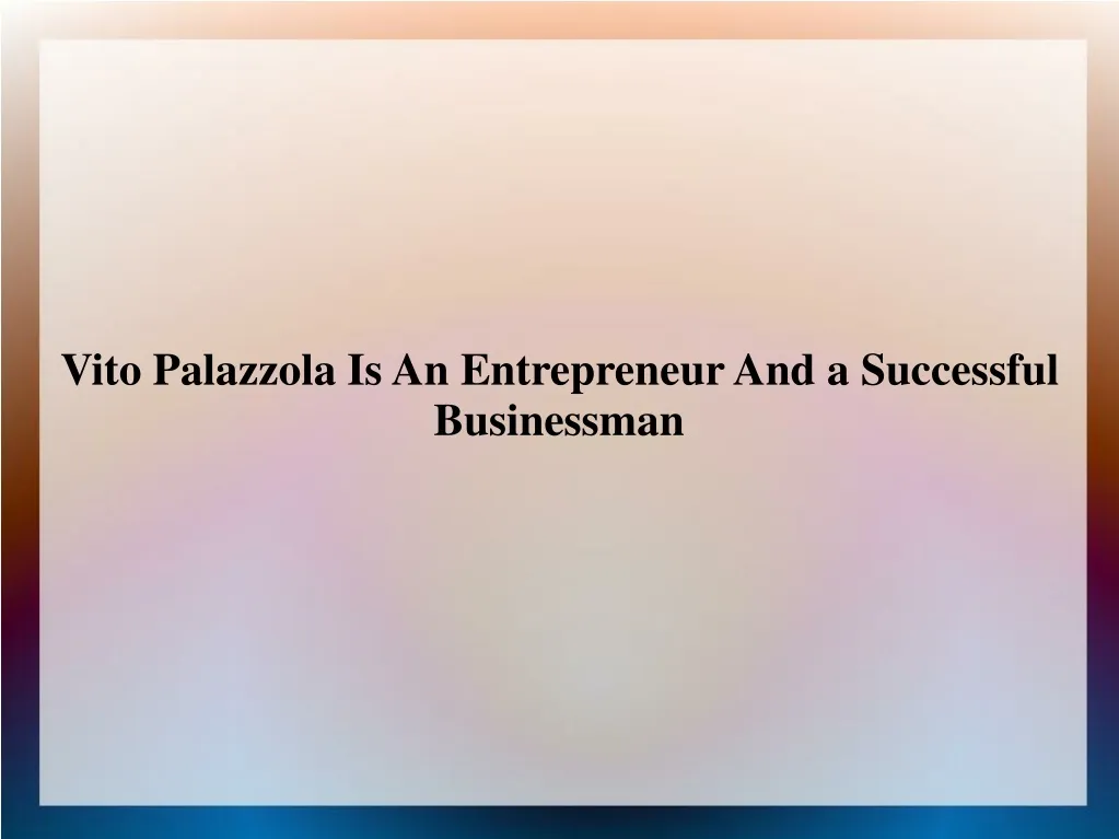 vito palazzola is an entrepreneur