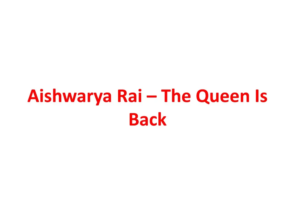 aishwarya rai the queen is back