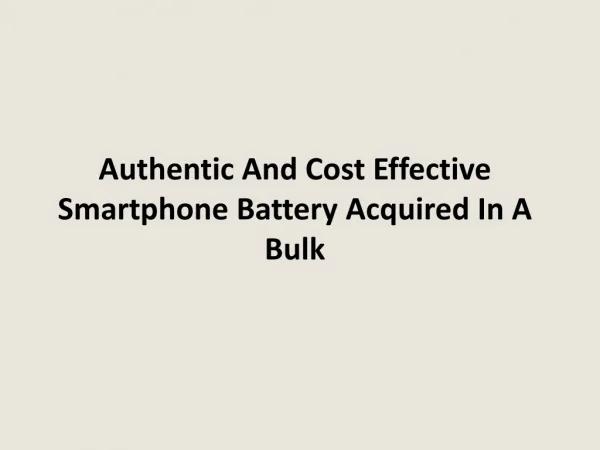 Authentic And Cost Effective Smartphone Battery Acquired In