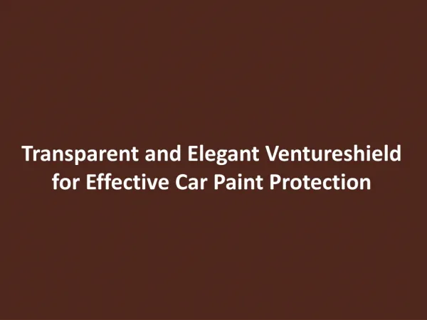Transparent and Elegant Ventureshield for Effective Car Pain