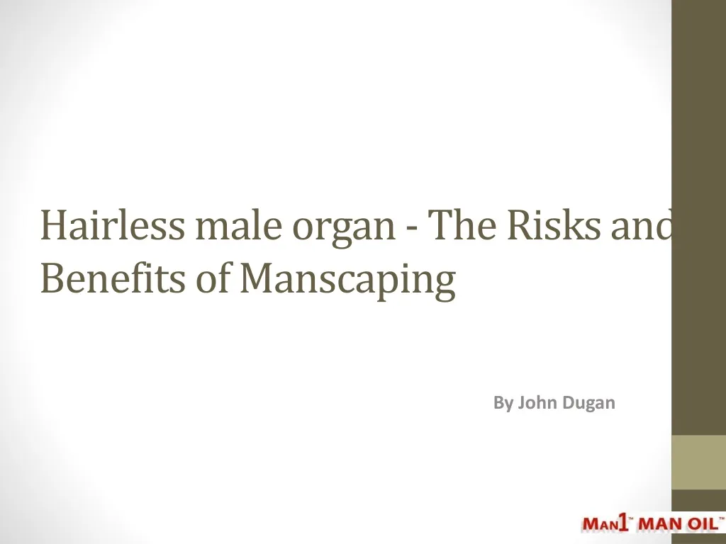 hairless male organ the risks and benefits of manscaping