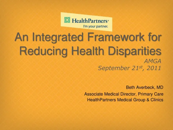 An Integrated Framework for Reducing Health Disparities AMGA September 21 st , 2011