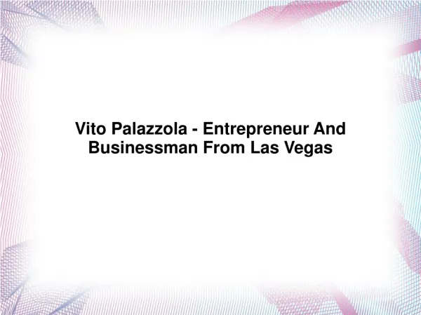 Vito Palazzola - Entrepreneur And Businessman From Las Vegas