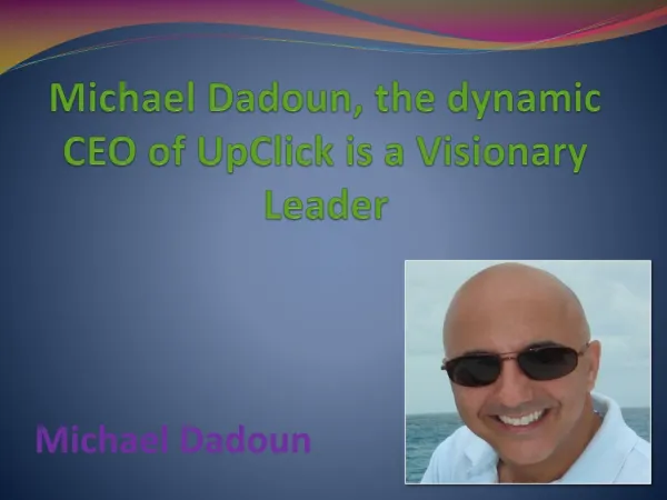 Michael Dadoun, the dynamic CEO of UpClick is a Visionary Le