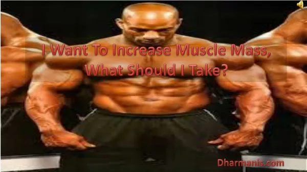 I Want To Increase Muscle Mass, What Should I Take?