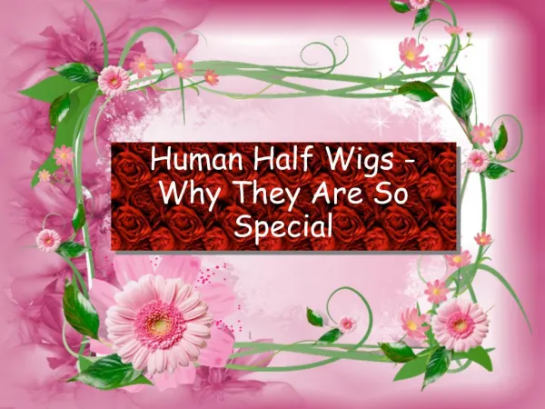 Human Half Wigs - Why They Are So Special