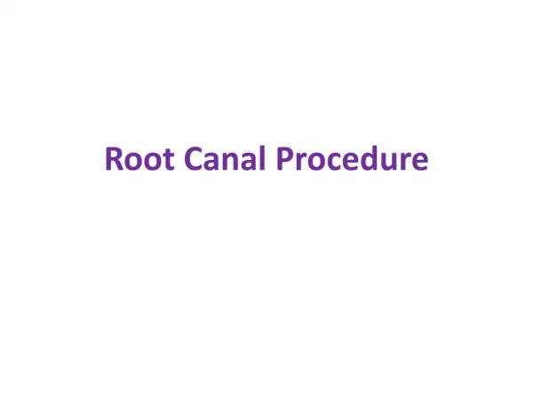 PPT - Root Canal Treatment: Definition, Facts, Benefits and Procedure ...