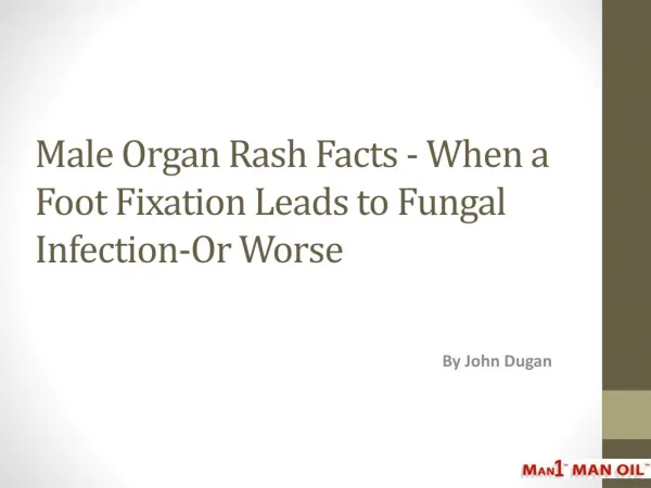 Male Organ Rash Facts - When a Foot Fixation
