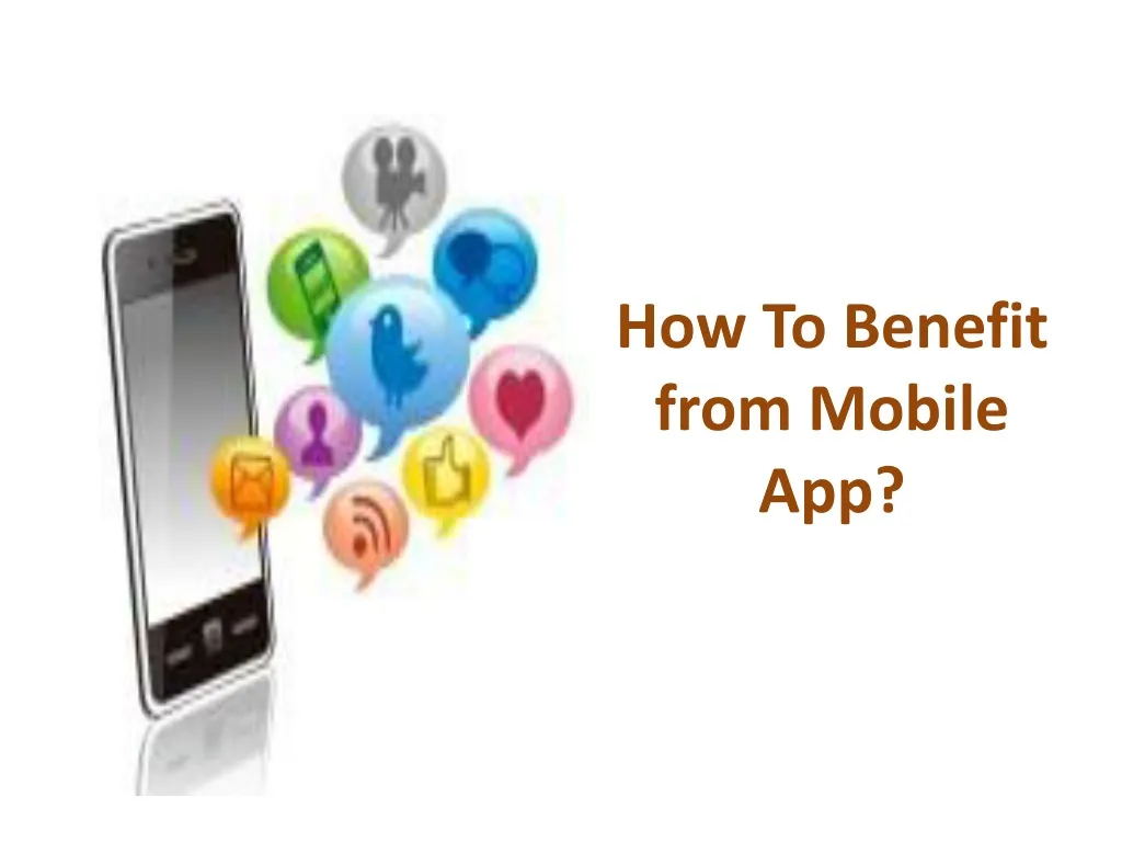 how to benefit from mobile app