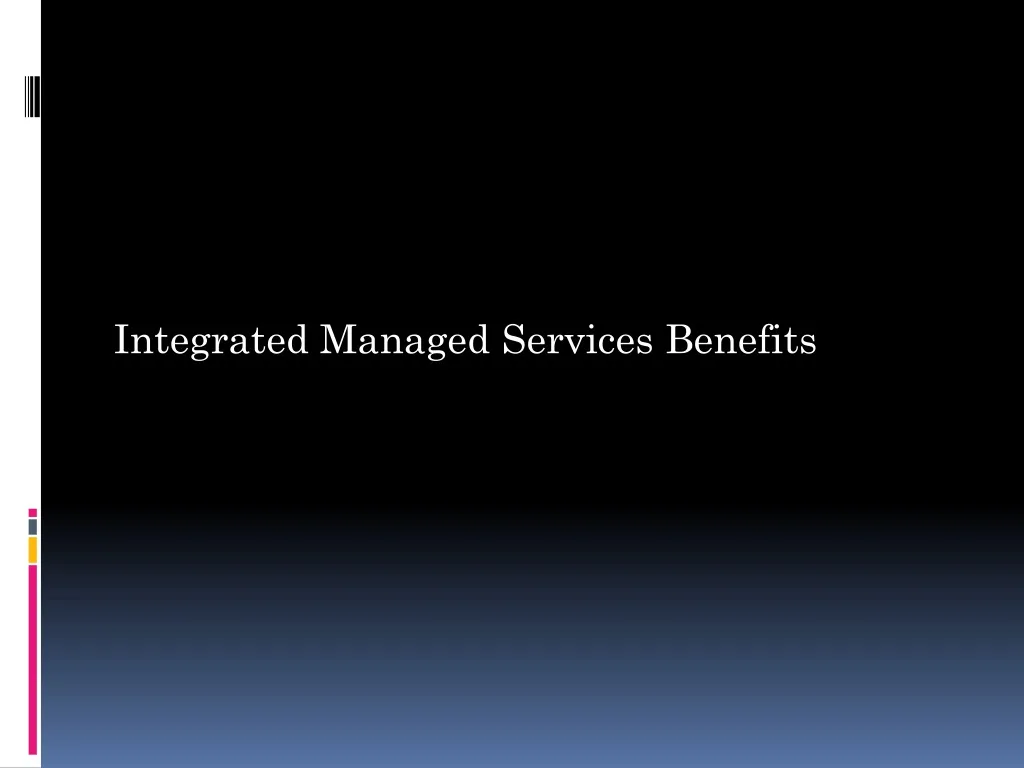 integrated managed services benefits