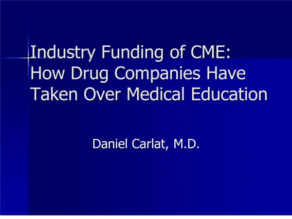 industry funding of cme: how drug companies have taken over ...