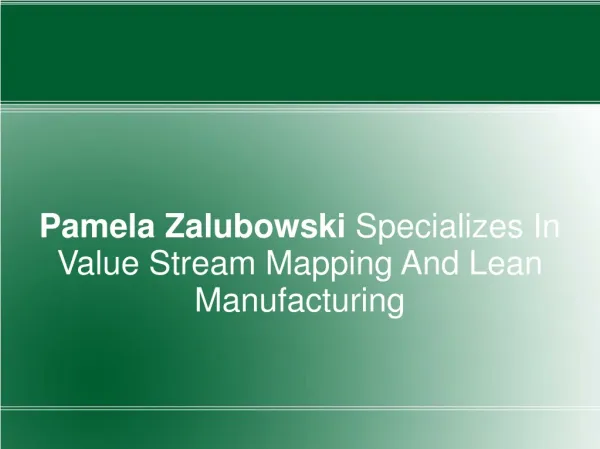 Pamela Zalubowski Specializes In Value Stream Mapping And Le