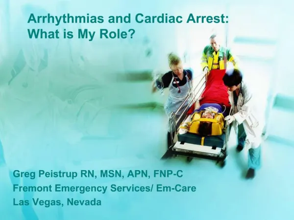 Arrhythmias and Cardiac Arrest: 
What is My Role?