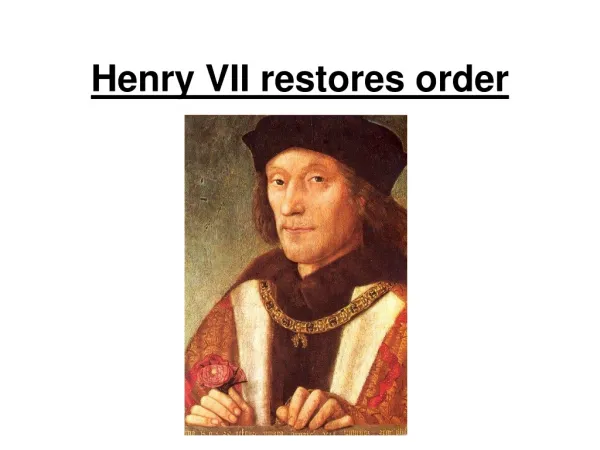 Henry VII restores order