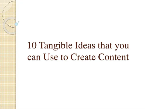 10 Tangible Ideas that you can Use to Create Content