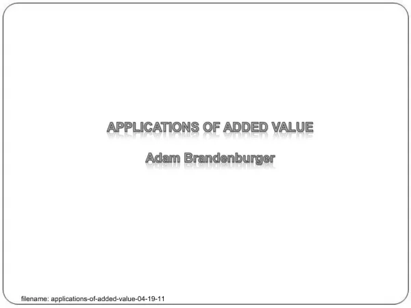 APPLICATIONS OF ADDED VALUE

Adam Brandenburger